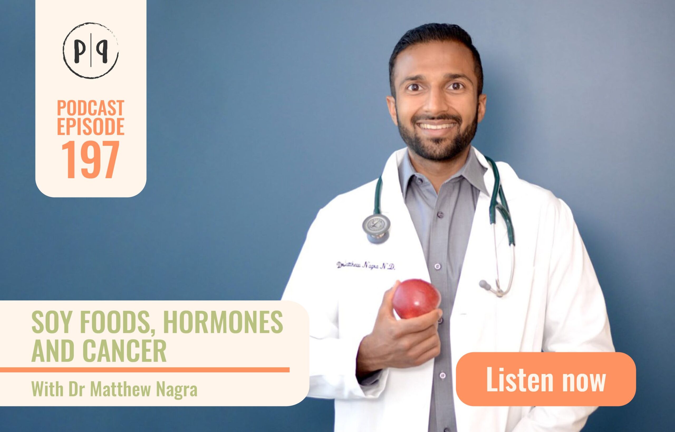 Soy Foods, Hormones, and Cancer Podcast (Episode 197) Dr. Nagra